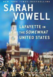 Lafayette in the Somewhat United States (Sarah Vowell)