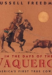 In the Days of the Vaqueros: America's First True Cowboys (Russell Freedman)