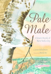 Pale Male: Citizen Hawk of New York City (Janet Schulman)