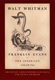 Franklin Evans; or the Inebriate: A Tale of the Times (Walt Whitman)