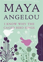 I Know Why the Caged Bird Sings (Maya Angelou)