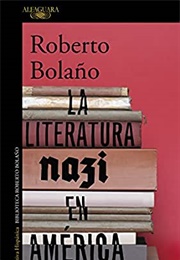 La Literatura Nazi En América (Roberto Bolaño)