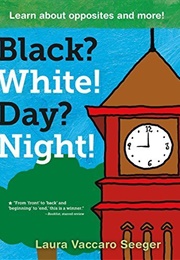 Black? White! Day? Night! (Laura Vaccaro Seeger)