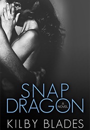 Snapdragon (Love Conquers None #1) (Kilby Blades)