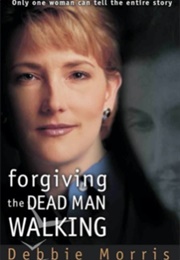 Forgiving Dead Man Walking (Debbie Morris)