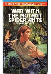 War With the Mutant Spider Ants (Edward Packard)