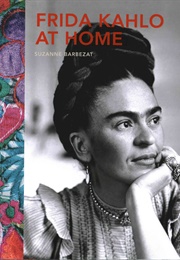 Frida Kahlo at Home (Suzanne Barbezat)