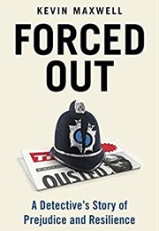 Forced Out: A Detective&#39;s Story of Prejudice and Resilience (Kevin Maxwell)