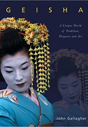 Geisha: A Unique World of Tradition, Elegance, and Art (John Gallagher)
