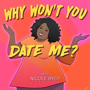 Why Won&#39;t You Date Me?