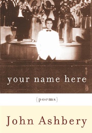 Your Name Here (John Ashbery)