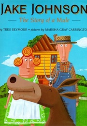 Jake Johnson: The Story of a Mule (Tres Seymour)