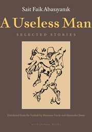 A Useless Man: Selected Stories (Sait Faik Abasıyanık)