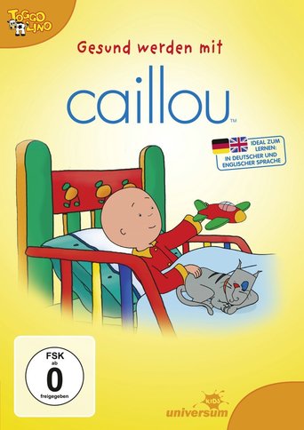 Caillou: Getting Well With Caillou (2011)