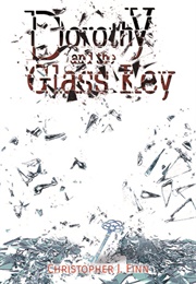 Dorothy and the Glass Key (Christopher J. Finn)