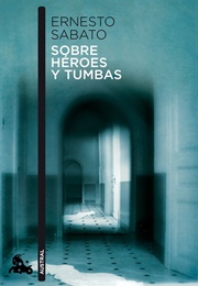 Sobre Héroes Y Tumbas (Ernesto Sábato)