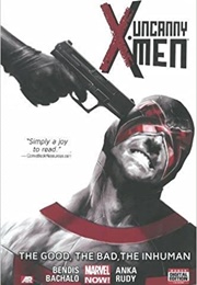 Uncanny X-Men Vol. 3: The Good, the Bad, the Inhuman (Brian Michael Bendis)