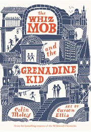 The Whiz Mob and the Grenadine Kid (Colin Meloy)