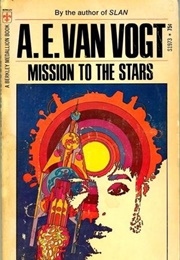 Mission to the Stars (A. E. Van Vogt)