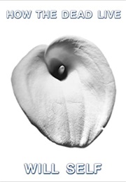 How the Dead Live (Will Self)