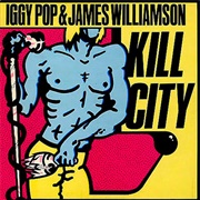 Kill City (Iggy Pop &amp; James Williamson, 1977)