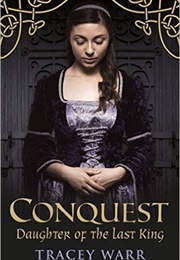 Conquest: Daughter of the Last King (Tracey Warr)