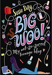 Big Woo: My Not So Secret Teenage Blog (Susie Day)