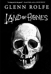 Land of Bones (Glenn Rolfe)