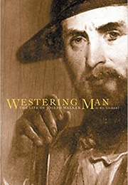 Westering Man: The Life of Joseph Walker (Bil Gilbert)