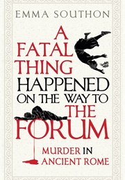 A Fatal Thing Happened on the Way to the Forum (Sarah Southon)