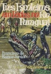 Três Escoteiros Em Férias No Rio Paraguai (Francisco De Barros Junior)