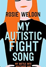 My Autistic Fight Song (Rosie Weldon)