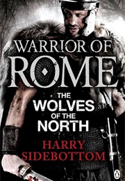 The Wolves of the North (Warrior of Rome V) (Harry Sidebottom)