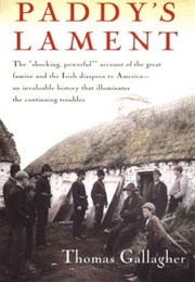 Paddy&#39;s Lament, Ireland 1846-1847: Prelude to Hatred (Thomas Gallagher)