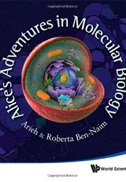 Alice's Adventures in Molecular Biology (Arieh Ben-Naim)