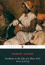 Incidents in the Life of a Slave Girl (Harriet Jacobs)