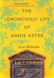 The Lemoncholy Life of Annie Aster (Scott Wilbanks)