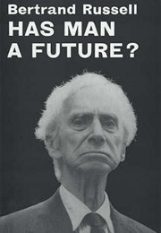 Has Man a Future? (Bertrand Russell)