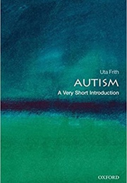 Autism: A Very Short Introduction (Uta Frith)