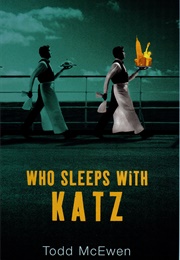 Who Sleeps With Katz (Todd McEwen)