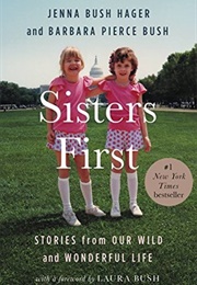 Sisters First (Jenna Bush Hager and Barbara Pierce Bush)