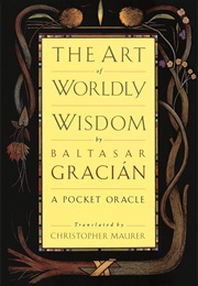 The Manual of Prudence: 400 Years of Worldly Wisdom (Baltasar Gracián)