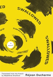 The Swallower Swallowed (Réjean Ducharme)
