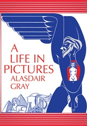 A Life in Pictures (Alasdair Gray)