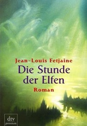 Die Stunde Der Elfen (Jean-Louis Fetjaine)