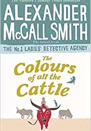 The Colours of All the Cattle (Alexander McCall Smith)