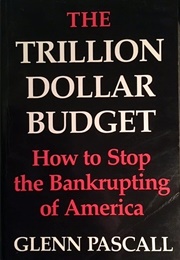 The Trillion Dollar Budget (Glenn Pascall)