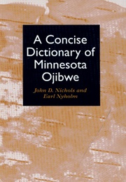 A Concise Dictionary of Minnesota Ojibwe (John Nichols)