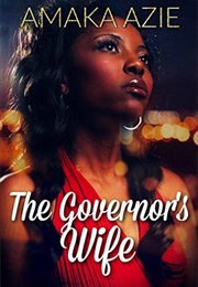 The Governor's Wife (Amaka Azie)
