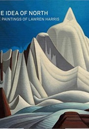 The Idea of North: The  Paintings of Lawren Harris (Steve Martin)